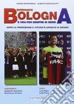 Bentrovato Bologna, e ora per sempre in serie A libro