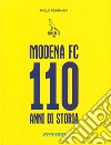 Modena FC. 110 anni di storia. Ediz. illustrata libro