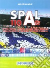 Spal 110 (1907-2017). Storia critica, uomini e numeri della squadra dalla nascita al trionfale ritorno in serie A. Ediz. illustrata libro