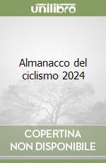 Almanacco del ciclismo 2024 libro