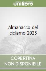 Almanacco del ciclismo 2025 libro