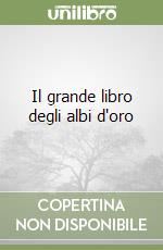 Il grande libro degli albi d'oro
