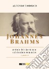 Johannes Brahms, custode del classicismo nel dominio romantico libro
