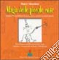 Magia delle piccole cose. Strisce di quotidiana fantasia di un bambino senza nome. Con CD libro