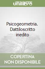 Psicogeometria. Dattiloscritto inedito