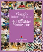 Viaggio intorno a una casa dei bambini Montessori. Ediz. multilingue