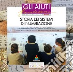 Storia dei sistemi di numerazione. Con allegata la striscia della storia dei sistemi di numerazione