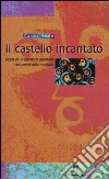 Il castello incantato. Storia di un bambino adottato con personalità multipla libro di Smith Carole