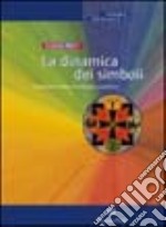 La dinamica dei simboli. Fondamenti della psicoterapia junghiana libro