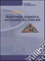 Autonomia scolastica: un'identità da ricercare