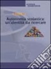 Autonomia scolastica: un'identità da ricercare libro di Piu Carmelo