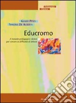 Educromo. Il metodo pedagogico clinico per vincere le difficoltà di lettura libro