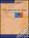 Allo specchio dei sogni. Immaginario e psicoanalisi libro