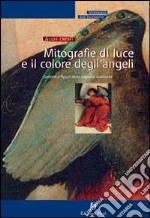 Mitografie di luce e il colore degli angeli libro