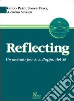 Reflecting. Un metodo per lo sviluppo del sé libro