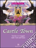 Castle Town. Tommy e il viaggio nelle terre dell'isola libro