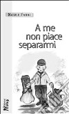 A me non piace separarmi libro