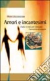 Amori e incantesimi. Fiabe e miti per ritrovare l'armonia di coppia libro di Jellouschek Hans