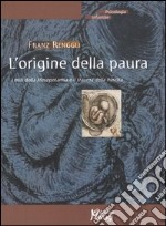 L'origine della paura. I miti della Mesopotamia e il trauma della nascita libro