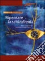 Ripensare la schizofrenia. Delirio, sogno, psicosi. Ripartire da Philippe Chaslin libro