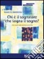 Chi è il sognatore che sogna il sogno? Uno studio sulle presenze psichiche libro