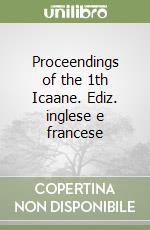 Proceendings of the 1th Icaane. Ediz. inglese e francese libro