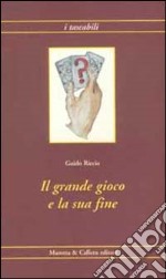 Il grande gioco e la sua fine libro