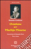 Orazione per Marilyn Monroe. Ediz. italiana e spagnola libro di Cardenal Ernesto
