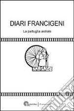 Diari Francigeni. In bici sui passi dei pellegrini libro