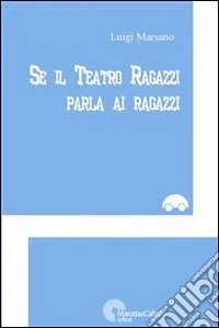 Se il teatro ragazzi parla ai ragazzi libro