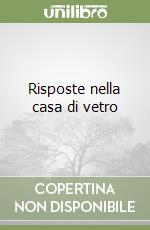Risposte nella casa di vetro libro