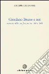 Giordano Bruno e noi. Momenti della sua fortuna tra '700 e '900 libro di Cacciatore Giuseppe