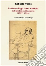 Lettere dagli anni difficili dal fascismo alla guerra (1937-1944)