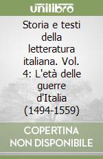 Storia e testi della letteratura italiana. Vol. 4: L'età delle guerre d'Italia (1494-1559)