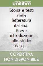 Storia e testi della letteratura italiana. Breve introduzione allo studio della letteratura libro