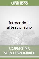 Introduzione al teatro latino libro