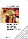 Istituzioni di diritto commerciale libro di Gliozzi Ettore
