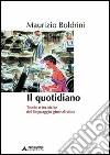 Il quotidiano. Teorie e tecniche del linguaggio giornalistico libro