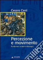 Percezione e movimento. Fondamenti anatomo-fisiologici libro