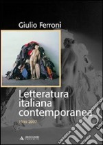 Letteratura italiana contemporanea. 1945-2007 libro