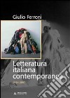 Letteratura italiana contemporanea. 1945-2007 libro