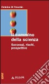 Il cammino della scienza. Successi, rischi, prospettive libro di Di Trocchio Federico