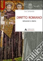 Diritto romano. Istituzioni e storia libro