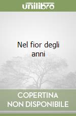 Nel fior degli anni libro