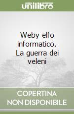 Weby elfo informatico. La guerra dei veleni