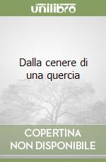 Dalla cenere di una quercia libro