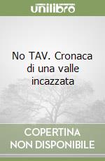 No TAV. Cronaca di una valle incazzata