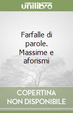 Farfalle di parole. Massime e aforismi