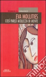 Eva mollities. Così parlò mollezza di mente libro