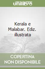 Kerala e Malabar. Ediz. illustrata